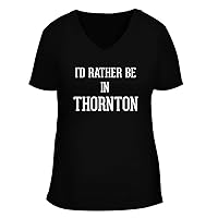 I'd Rather Be In THORNTON - Women's Soft & Comfortable Deep V-Neck T-Shirt