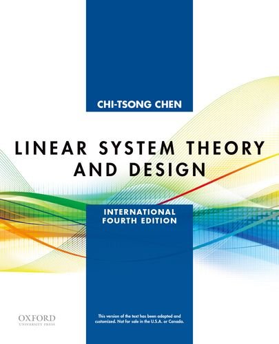 Linear System Theory and Design: International Fourth Edition (The Oxford Series in Electrical and Computer Engineering)