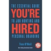 You're Hired: The Essential Guide to Job Hunting and Personal Branding by O'Neil, Tom(December 1, 2015) Hardcover You're Hired: The Essential Guide to Job Hunting and Personal Branding by O'Neil, Tom(December 1, 2015) Hardcover Hardcover Paperback
