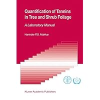 Quantification of Tannins in Tree and Shrub Foliage: A Laboratory Manual Quantification of Tannins in Tree and Shrub Foliage: A Laboratory Manual Kindle Hardcover Paperback
