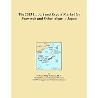 The 2013 Import and Export Market for Seaweeds and Other Algae in Japan