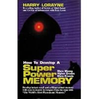 How to Develop a Superpower Memory: More Money, Higher Grades, More Friends How to Develop a Superpower Memory: More Money, Higher Grades, More Friends Paperback Hardcover