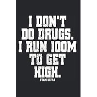 I Don't Do Drugs I Run 100 Miles To Get High: Notebook For Ultra Runner Notes Journal Diary Planner (Ruled Paper, 120 Lined Pages, 6
