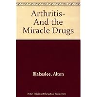 Arthritis- And the Miracle Drugs Arthritis- And the Miracle Drugs Paperback