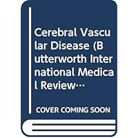 Cerebral Vascular Disease (Butterworth International Medical Reviews. Neurology Series, Vol 3)
