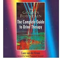 Golden Fountain: The Complete Guide to Urine Therapy Golden Fountain: The Complete Guide to Urine Therapy Paperback