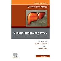 Hepatic Encephalopathy, An Issue of Clinics in Liver Disease, E-Book (The Clinics: Internal Medicine) Hepatic Encephalopathy, An Issue of Clinics in Liver Disease, E-Book (The Clinics: Internal Medicine) Kindle Hardcover