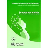 Midwifery Education Modules: Education Material for Teachers of Midwifery (6 Modules) Midwifery Education Modules: Education Material for Teachers of Midwifery (6 Modules) Paperback