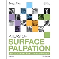 Atlas of Surface Palpation: Anatomy of the Neck, Trunk, Upper and Lower Limbs Atlas of Surface Palpation: Anatomy of the Neck, Trunk, Upper and Lower Limbs Paperback Kindle