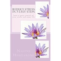 Reduce Stress In 7 Easy Steps: How to gain control of your stress and enjoy life (Designs On Life) Reduce Stress In 7 Easy Steps: How to gain control of your stress and enjoy life (Designs On Life) Paperback
