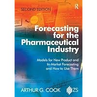 Forecasting for the Pharmaceutical Industry: Models for New Product and In-Market Forecasting and How to Use Them Forecasting for the Pharmaceutical Industry: Models for New Product and In-Market Forecasting and How to Use Them Hardcover Kindle Paperback