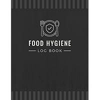 Food Hygiene Log Book: Monitor Temperatures, Cleaning Checklist & Food Wastage | Sanitation and Cuisine Safety Management Record Book for Restaurants, Cafes, Caterers, Commercial Kitchens