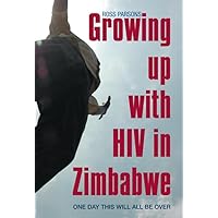 Growing up with HIV in Zimbabwe: One day this will all be over Growing up with HIV in Zimbabwe: One day this will all be over Hardcover Paperback