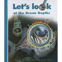 Let's Look at the Ocean Depths (First Discovery Close-Ups) Let's Look at the Ocean Depths (First Discovery Close-Ups) Spiral-bound