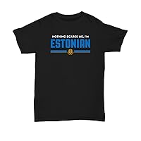 Estonia Shirt Nothing Scares Me Shirt National Pride Flag T Shirt Gift Tshirt for Estonian Men Women Plus Size Unisex Tee