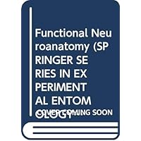 Functional Neuroanatomy (SPRINGER SERIES IN EXPERIMENTAL ENTOMOLOGY) Functional Neuroanatomy (SPRINGER SERIES IN EXPERIMENTAL ENTOMOLOGY) Hardcover Paperback