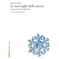 Le meraviglie della natura: Introduzione all’alchimia (Italian Edition) Le meraviglie della natura: Introduzione all’alchimia (Italian Edition) Kindle Paperback