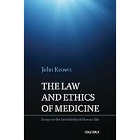 The Law and Ethics of Medicine: Essays on the Inviolability of Human Life The Law and Ethics of Medicine: Essays on the Inviolability of Human Life Kindle Hardcover