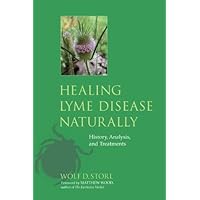 Healing Lyme Disease Naturally: History, Analysis, and Treatments Healing Lyme Disease Naturally: History, Analysis, and Treatments eTextbook Paperback Audible Audiobook