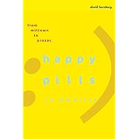 Happy Pills in America: From Miltown to Prozac Happy Pills in America: From Miltown to Prozac Paperback Kindle Hardcover