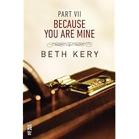 Because You Are Mine Part VII: Because I Need To Because You Are Mine Part VII: Because I Need To Kindle