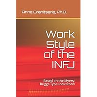 Work Style of the INFJ: Based on the Myers-Briggs Type Indicator® (Work Style Series) Work Style of the INFJ: Based on the Myers-Briggs Type Indicator® (Work Style Series) Paperback Kindle