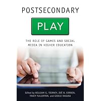 Postsecondary Play: The Role of Games and Social Media in Higher Education (Tech.edu: A Hopkins Series on Education and Technology) Postsecondary Play: The Role of Games and Social Media in Higher Education (Tech.edu: A Hopkins Series on Education and Technology) Hardcover Kindle Paperback