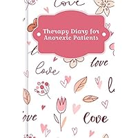 Therapy Diary for Anorexic Patients: To fill out & tick with therapeutic nutrition diary, 30-day self-love challenge, sleep tracker, skill tracker, ... of daily mood and much more | Design: Romance