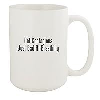 Not Contagious Just Bad At Breathing - 15oz White Ceramic Coffee Mug, White