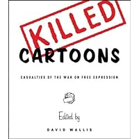 Killed Cartoons: Casualties from the War on Free Expression Killed Cartoons: Casualties from the War on Free Expression Paperback