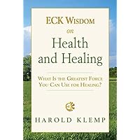 ECK Wisdom on Health and Healing ECK Wisdom on Health and Healing Paperback Kindle