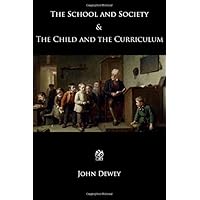 The School and Society & The Child and the Curriculum The School and Society & The Child and the Curriculum Paperback Kindle Hardcover