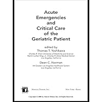 Acute Emergencies and Critical Care of the Geriatric Patient Acute Emergencies and Critical Care of the Geriatric Patient Kindle Hardcover