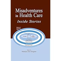 Misadventures in Health Care: Inside Stories Misadventures in Health Care: Inside Stories Kindle Hardcover Paperback
