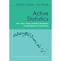 Active Statistics: Stories, Games, Problems, and Hands-on Demonstrations for Applied Regression and Causal Inference