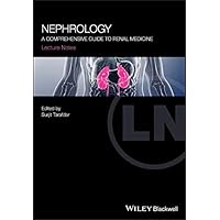 Nephrology: A Comprehensive Guide to Renal Medicine (Lecture Notes) Nephrology: A Comprehensive Guide to Renal Medicine (Lecture Notes) Kindle Paperback