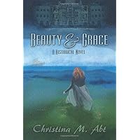 Beauty & Grace: A Historical Novel Beauty & Grace: A Historical Novel Paperback