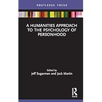 A Humanities Approach to the Psychology of Personhood (ISSN) A Humanities Approach to the Psychology of Personhood (ISSN) Kindle Hardcover Paperback