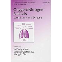 Oxygen/Nitrogen Radicals: Lung Injury and Disease (Lung Biology in Health and Disease) Oxygen/Nitrogen Radicals: Lung Injury and Disease (Lung Biology in Health and Disease) Hardcover
