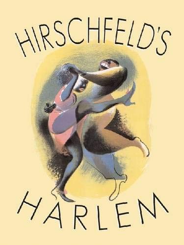Hirschfeld's Harlem: Manhattan's Legendary Artist Illustrates This Legendary City Within a City (Applause Books)