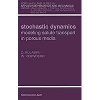 Stochastic Dynamics. Modeling Solute Transport in Porous Media (ISSN Book 44) Stochastic Dynamics. Modeling Solute Transport in Porous Media (ISSN Book 44) eTextbook Hardcover Paperback