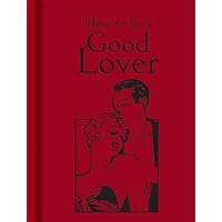 How to be a Good Lover How to be a Good Lover Hardcover