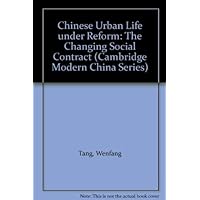 Chinese Urban Life under Reform: The Changing Social Contract (Cambridge Modern China Series) Chinese Urban Life under Reform: The Changing Social Contract (Cambridge Modern China Series) Hardcover Paperback