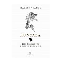 Kunyaza: The Secret to Female Pleasure Kunyaza: The Secret to Female Pleasure Paperback
