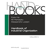 Handbook of Industrial Organization (Volume 5) Handbook of Industrial Organization (Volume 5) Hardcover