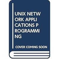 UNIX NETWORK APPLICATIONS PROGRAMMING UNIX NETWORK APPLICATIONS PROGRAMMING Paperback