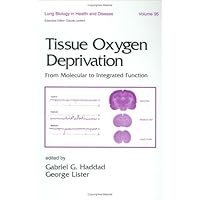 Tissue Oxygen Deprivation: From Molecular to Integrated Function (Lung Biology in Health and Disease) Tissue Oxygen Deprivation: From Molecular to Integrated Function (Lung Biology in Health and Disease) Hardcover