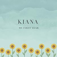 Kiana My First Year: Baby Book I Babyshower or Babyparty Gift I Keepsake I Memory Journal with prompts I Pregnancy Gift I Newborn Notebook I For the parents of Kiana