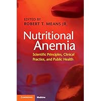Nutritional Anemia: Scientific Principles, Clinical Practice, and Public Health Nutritional Anemia: Scientific Principles, Clinical Practice, and Public Health eTextbook Paperback