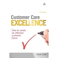 Customer Care Excellence: How to Create an Effective Customer Focus (Customer Care Excellence: How to Create an Effective Customer Care) Customer Care Excellence: How to Create an Effective Customer Focus (Customer Care Excellence: How to Create an Effective Customer Care) Kindle Audible Audiobook Paperback